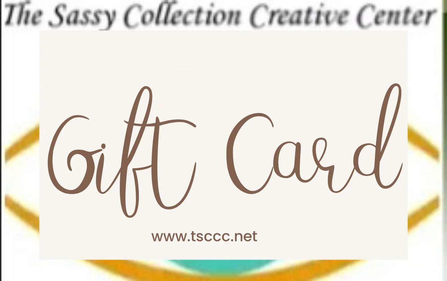 The Sassy Collection Creative Center Gift Card - The Sassy Collection Creative Center