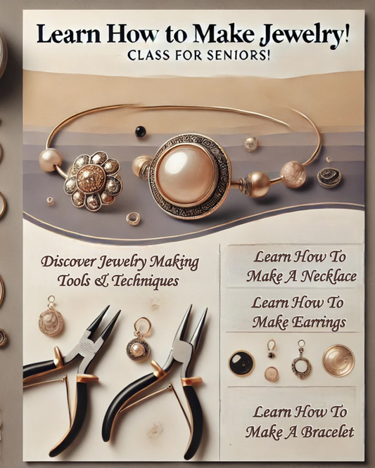 JEWELRY MAKING CLASS FOR SENIORS